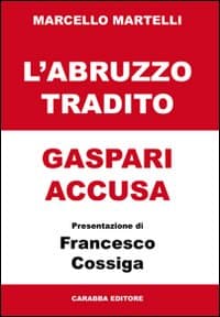 Abruzzo tradito. Gaspari accusa
