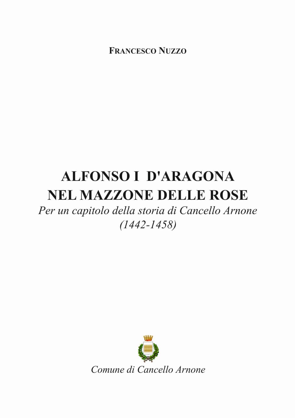 Alfonso I d'Aragona nel Mazzone delle Rose. Per un capitolo della storia di Cancello Arnone (1442-1458)