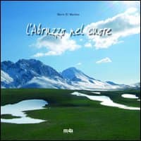 Abruzzo nel cuore. Ediz. italiana e inglese