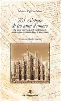 201 lettere di tre anni di amore. Se non proviamo il fallimento non apprezzeremo mai il successo