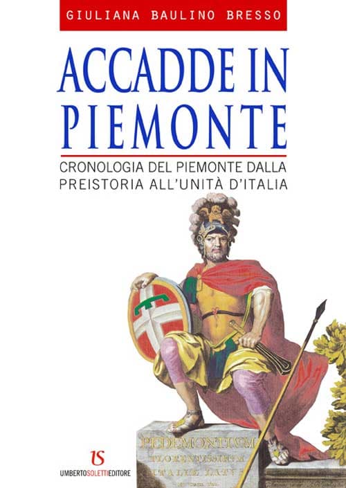 Accadde in Piemonte. Cronologia del Piemonte dalla preistoria all'unità d'Italia