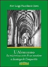Alemanno. La misteriosa sorte di un cavaliere a Santiago de Compostela