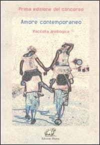 Amore contemporaneo. Raccolta antologica
