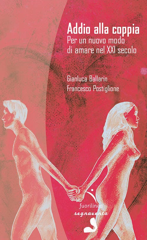 Addio alla coppia. Per un nuovo modo di amare nel XXI secolo