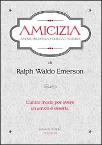 Amicizia. Amore, prudenza, politica e natura
