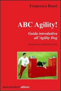 ABC agility! Guida introduttive all'agility dog