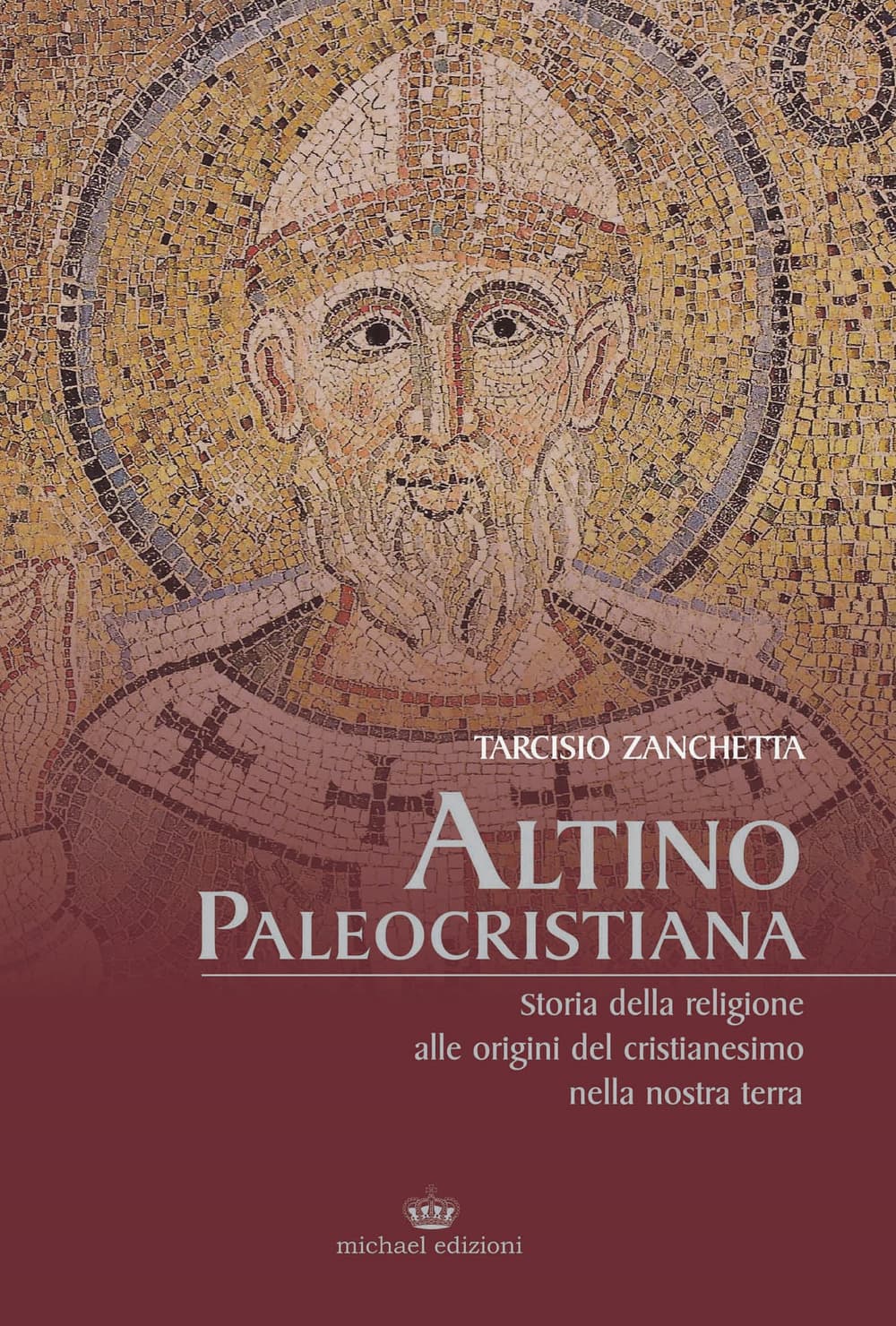 Altino Paleocristiana. Storia della religione alle origini del cristianesimo nella nostra terra