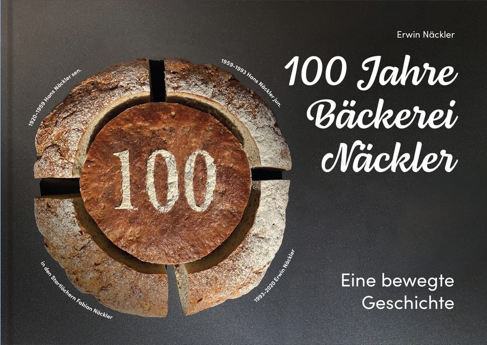 100 Jahre Bäckerei Näckler. Eine bewegte Geschichte