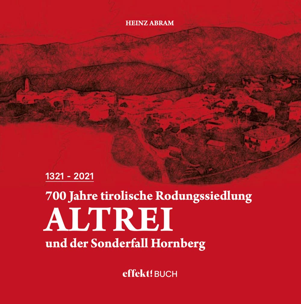 700 Jahre tirolische Rodungssiedlung Altrei und der Sonderfall Hornberg