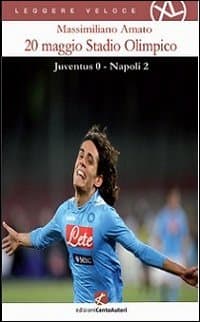 20 maggio Stadio olimpico. Juventus 0 - Napoli 2