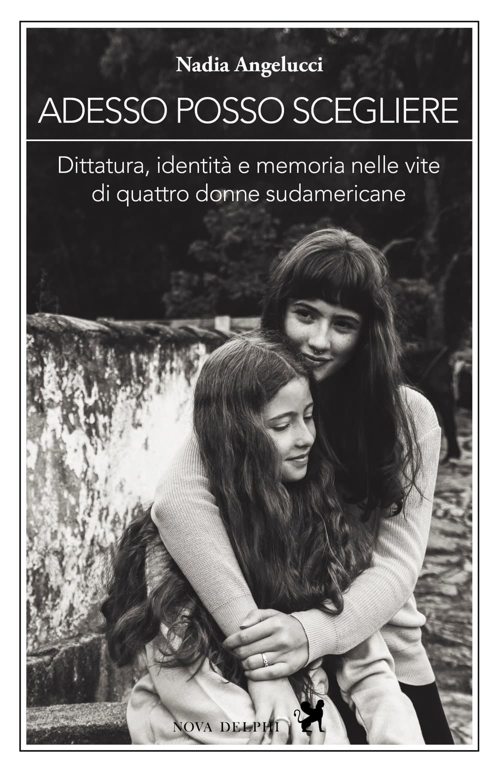 Adesso posso scegliere. Dittatura, identità e memoria nelle vite di quattro donne sudamericane