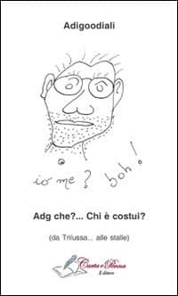 Adg che? ... Chi è costui? (Da Trilussa... alle stalle)
