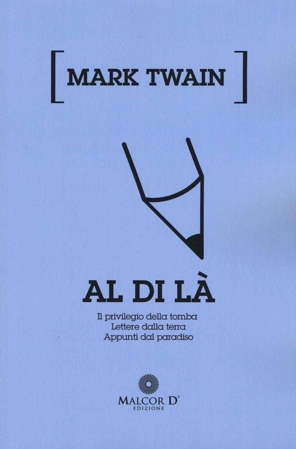 Al di là: Il privilegio della tomba-Lettere dalla terra-Appunti dal paradiso