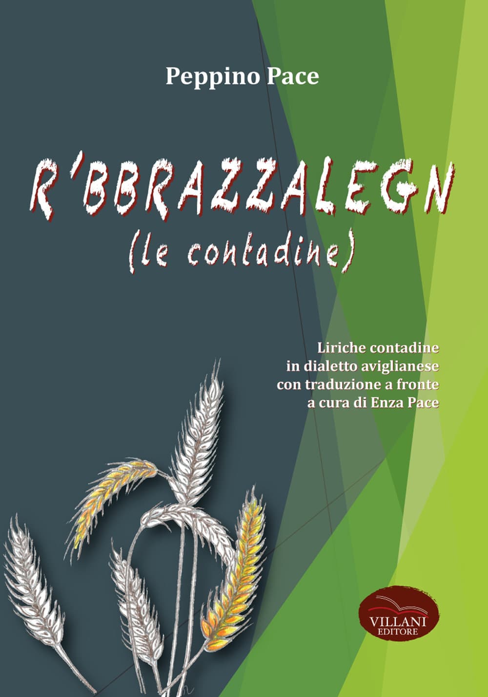 'bbrazzalegn (le contadine). Liriche contadine in dialetto aviglianese con traduzione a fronte