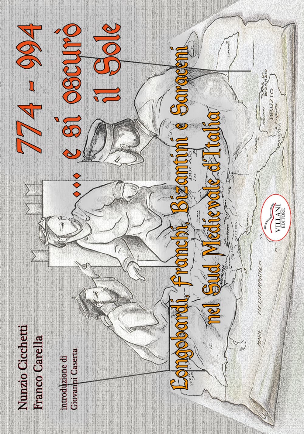 774-994... e si oscurò il sole. Longobardi, Franchi, Bizantini e Saraceni nell'Italia medievale del sud
