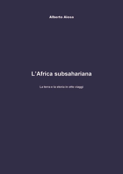 Africa subsahariana. La terra e la storia in otto viaggi