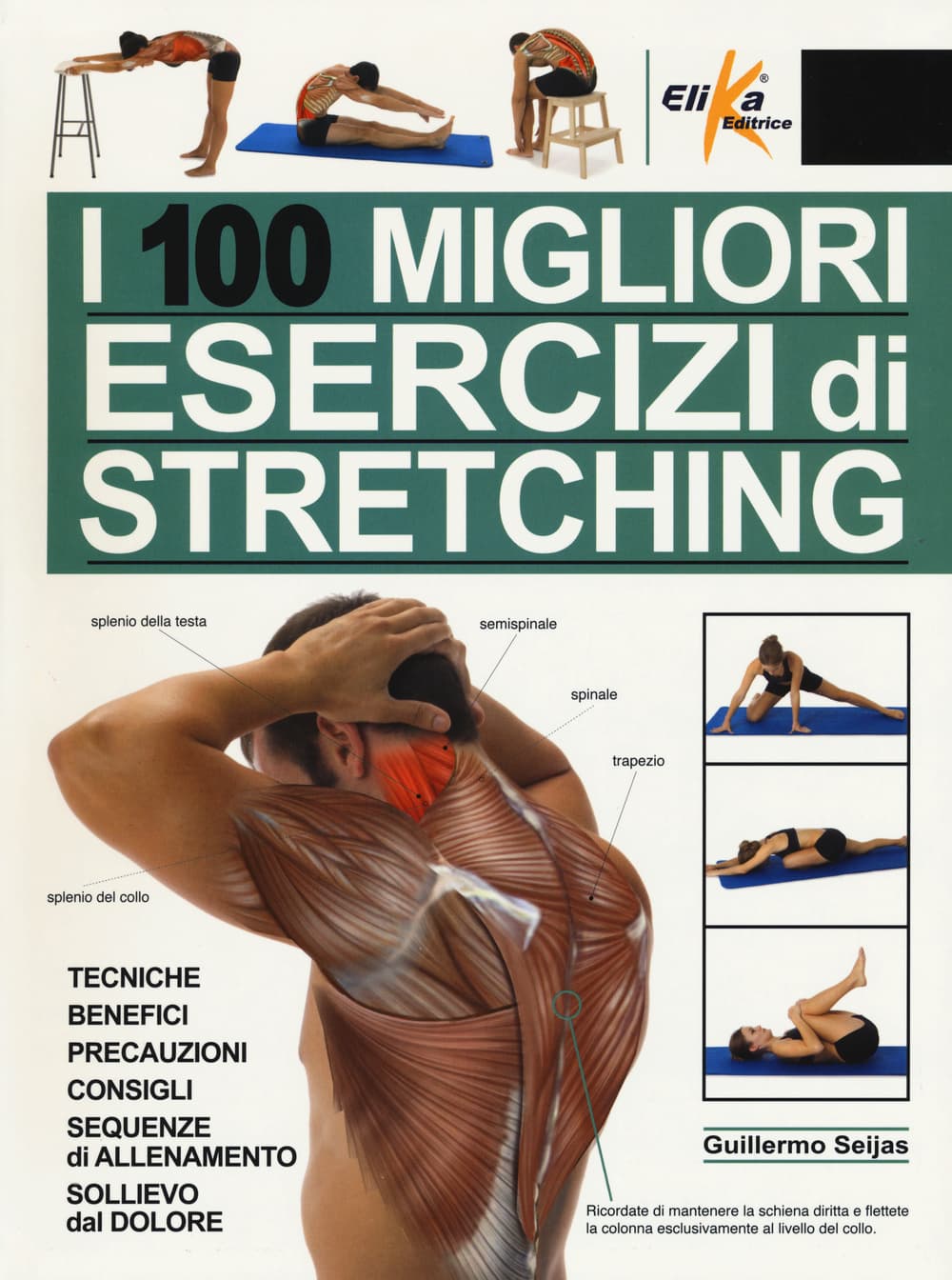 100 migliori esercizi di stretching. Tecniche, benefici, precauzioni, consigli, sequenze di allenamento, sollievo dal dolore