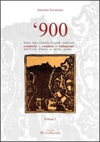 '900 storie, fatti, cronache, biografie, tradizioni ceramiche e ceramisti a Caltagirone dall'unità d'Italia ai giorni nostri