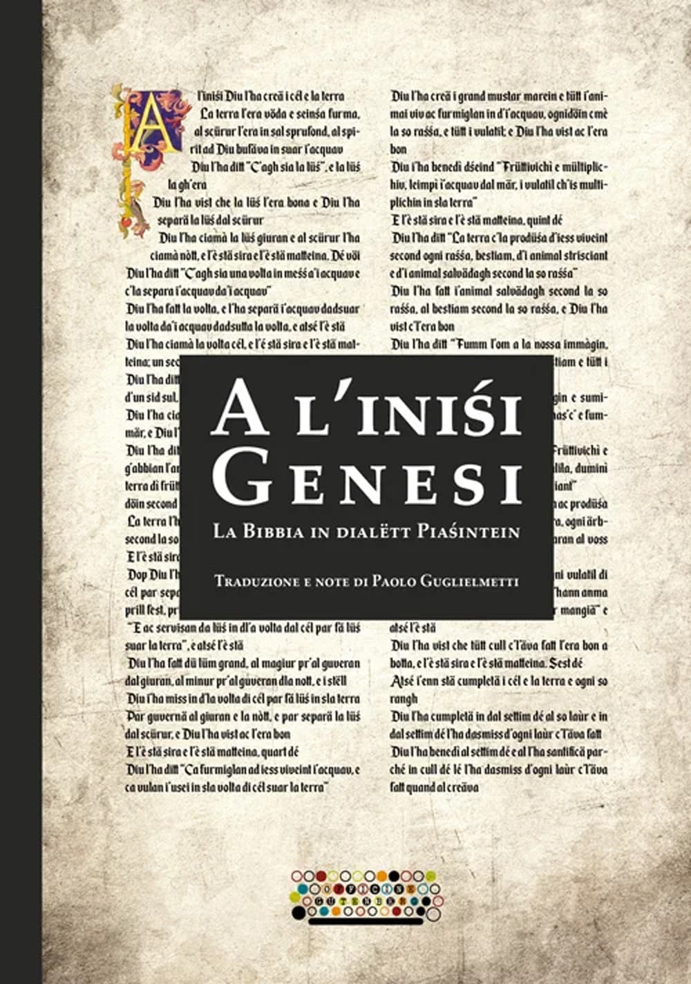 A l’iniśi. Genesi. La Bibbia in dialëtt Piaśintein. Testo piacentino