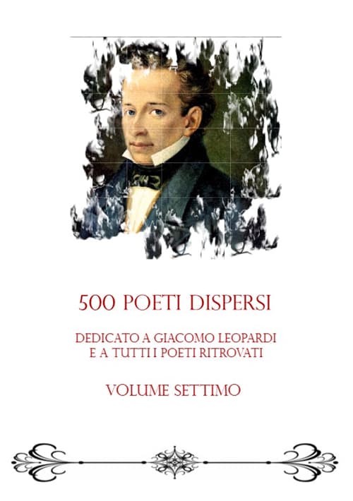 500 poeti dispersi. Dedicato a G. Leopardi e a tutti i poeti ritrovati