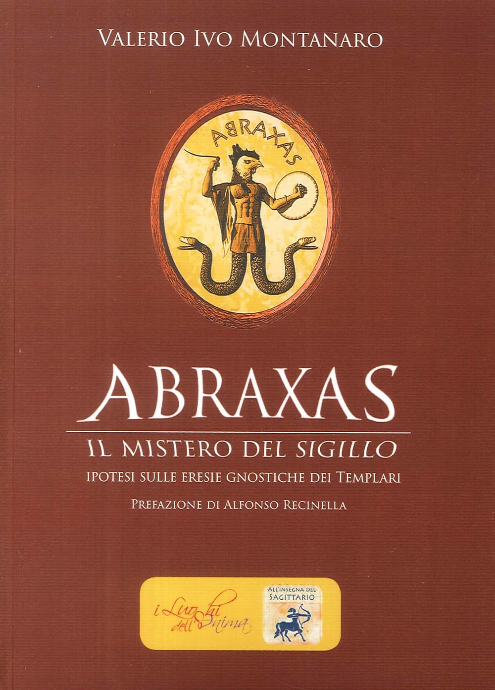 Abraxas. Il mistero del sigillo. Ipotesi sulle eresie gnostiche dei templari
