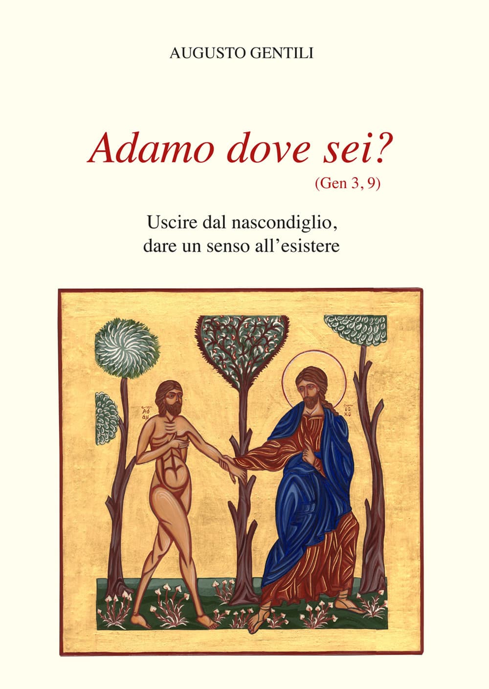 Adamo dove sei? Uscire dal nascondiglio, dare un senso all'esistere