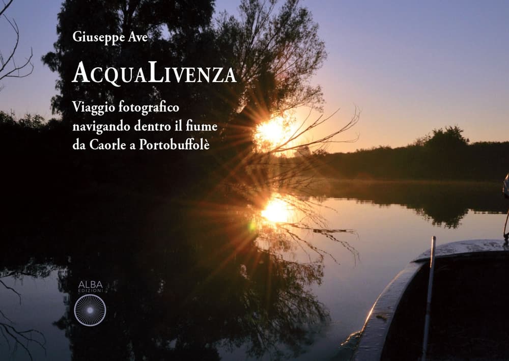 Acqualivenza. Viaggio fotografico navigando dentro il fiume da Caorle a Portobuffolé
