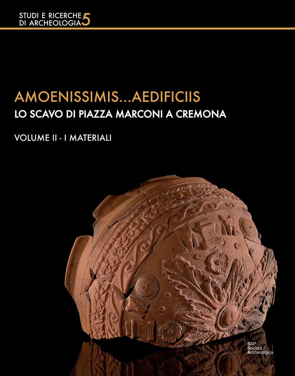 Amoenissimis...aedificiis. Lo scavo di Piazza Marconi a Cremona