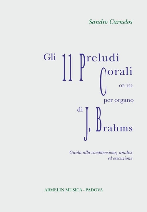 11 preludi corali per organo, op 122 di Johannes Brahms. Partitura con guida alla comprensione, analisi ed esecuzione
