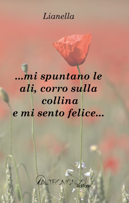 ... Mi spuntano le ali, corro sulla collina e mi sento felice...