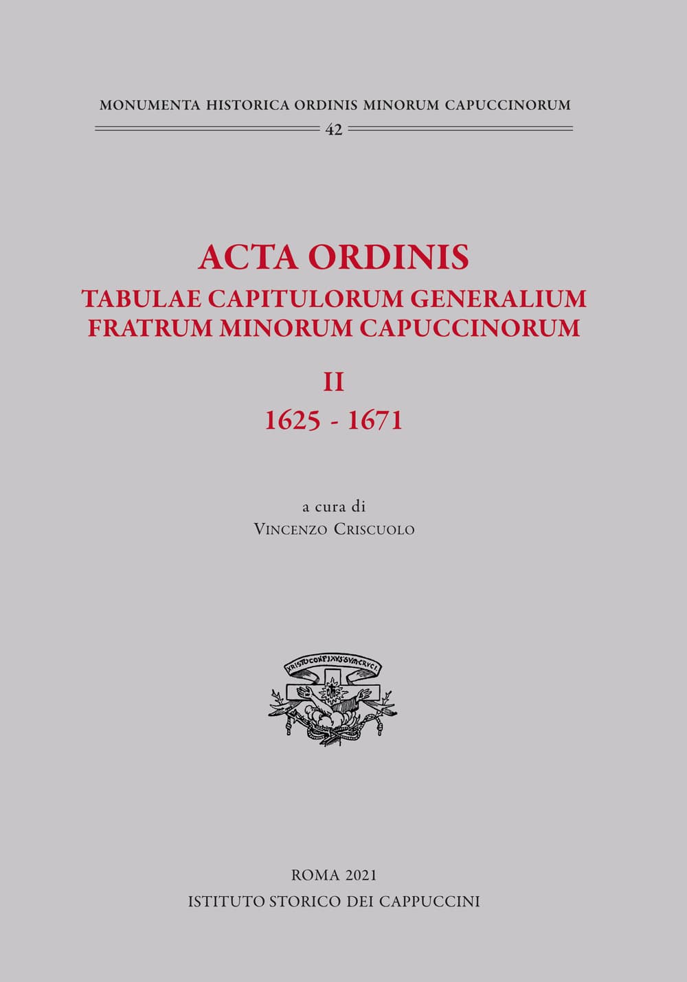 Acta Ordinis. Tabulae capitulorum generalium Fratrum Minorum Capuccinorum, II: 1625-1671