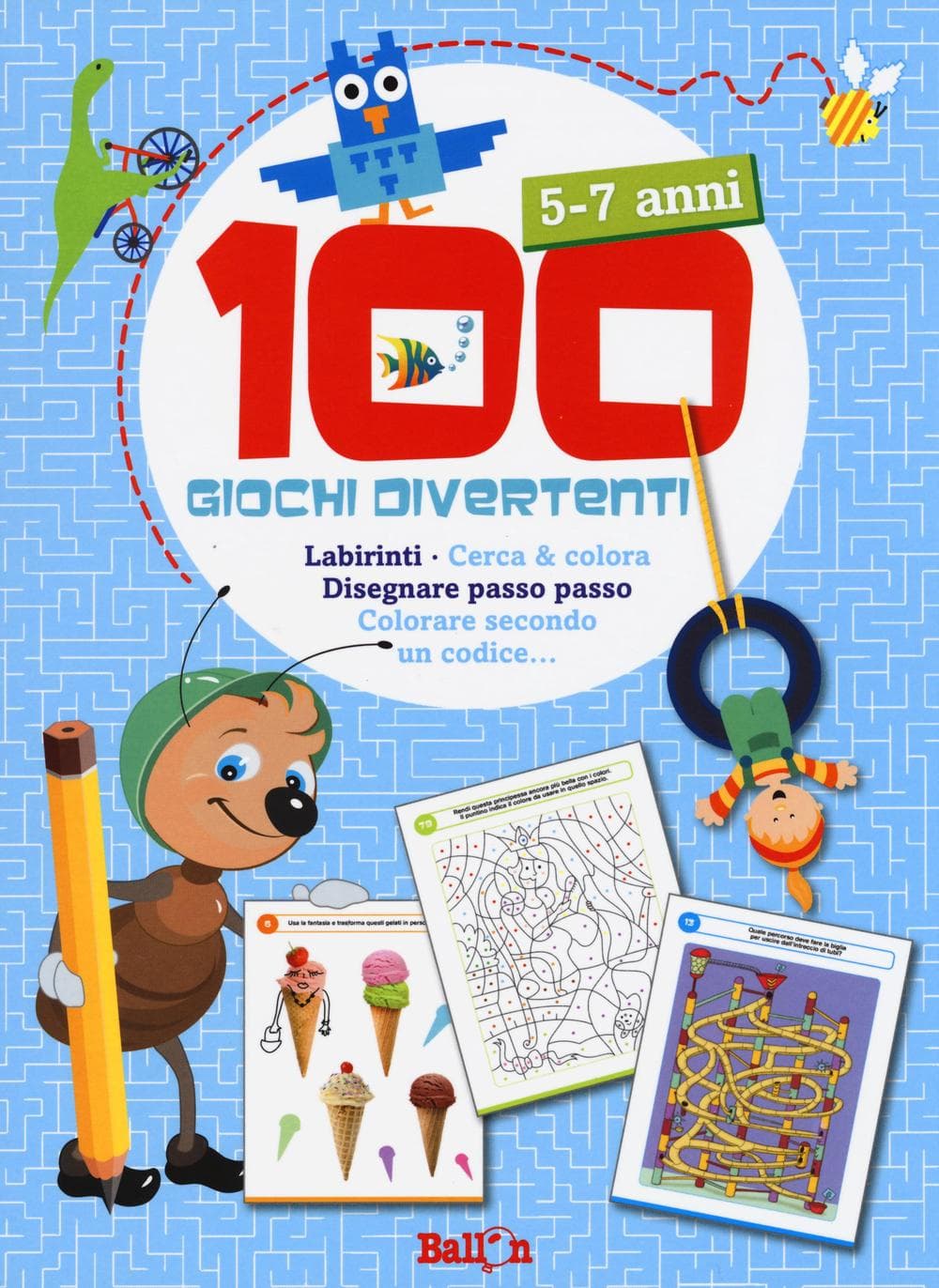 100 giochi divertenti. 5-7 anni. Labirinti, Cerca & colora, Disegnare passo passo, Colorare secondo un codice...