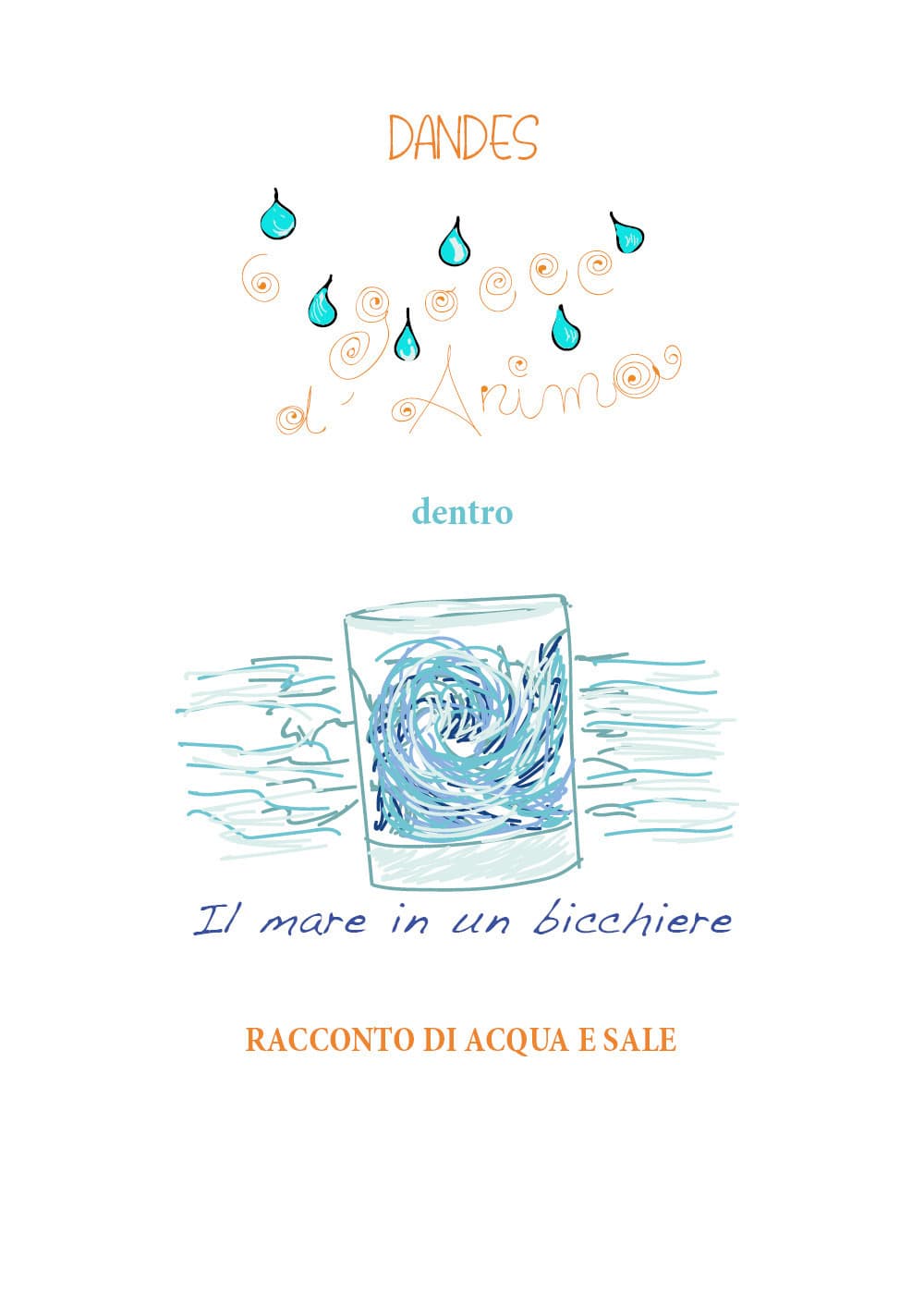 6 gocce d'anima dentro il mare in un bicchiere. Racconto di acqua e sale