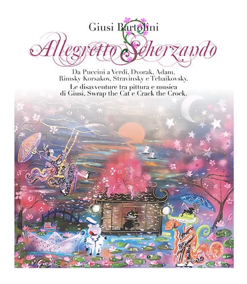 Allegretto scherzando. Da Puccini a Verdi, Dvorak, Adam, Rimsky Korsakov, Stravinsky e Tchaikovsky. Le disavventure tra pittura e musica di Giusi, Swrap the Cat e Crack the Crock