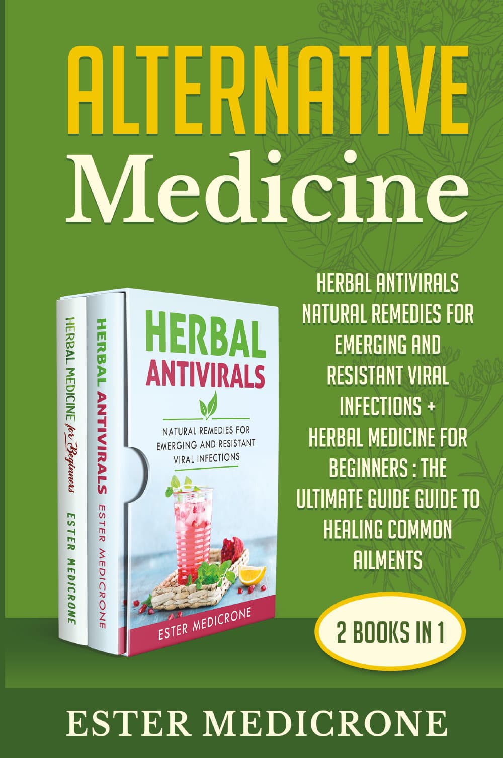 Alternative medicine bible (2 books in 1)