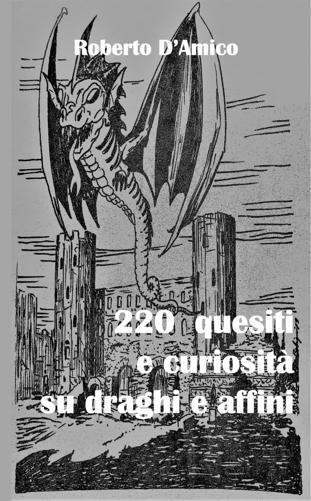 220 quesiti e curiosità su draghi e affini