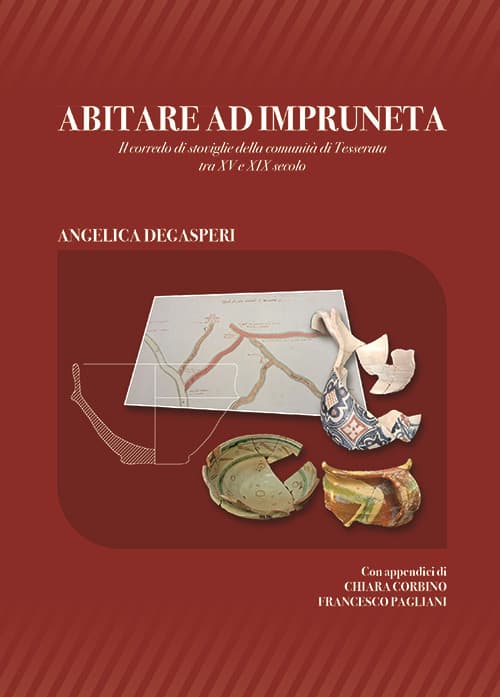 Abitare ad Impruneta. Il corredo di stoviglie della comunità di Tesserata tra XV e XIX secolo