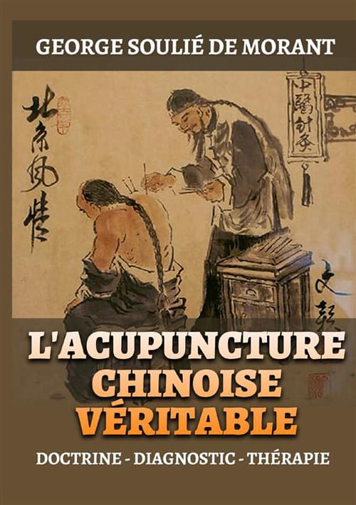 Acupuncture chinoise véritable. Doctrine - Diagnostic - Thérapie