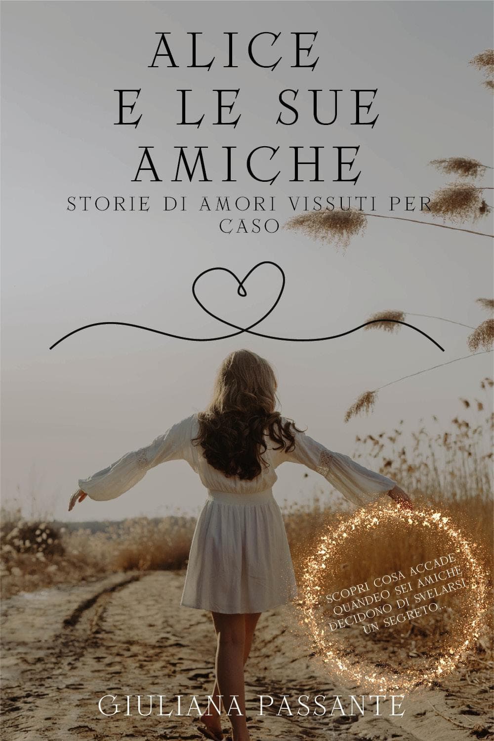 Alice e le sue amiche. Storie di amori vissuti per caso