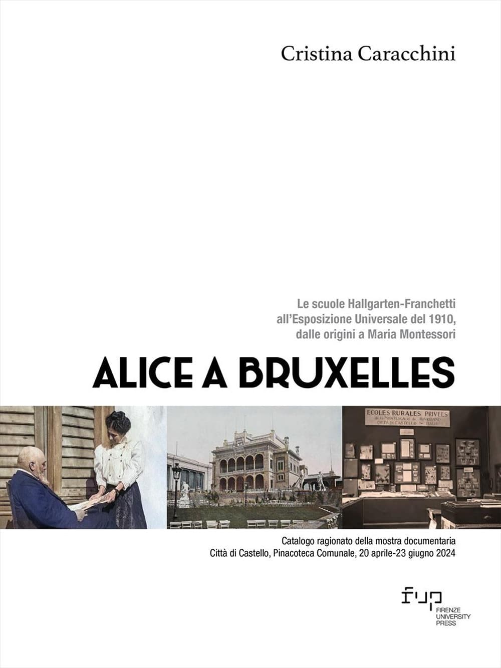 Alice a Bruxelles. Le scuole Hallgarten-Franchetti all’Esposizione Universale del 1910, dalle origini a Maria Montessori
