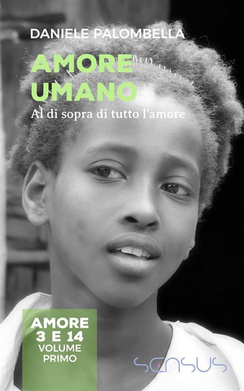 Amore umano. Al di sopra di tutto l'amore. Amore 3 e 14