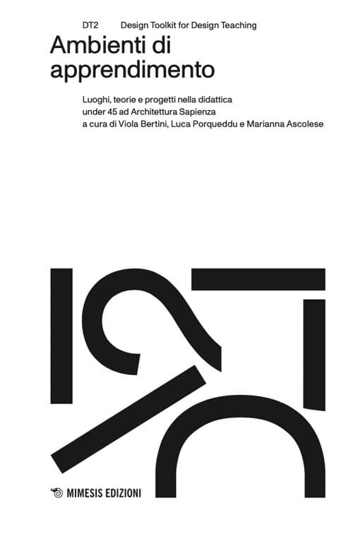 Ambienti di apprendimento. Luoghi, teorie e progetti nella didattica under 45 ad Architettura Sapienza