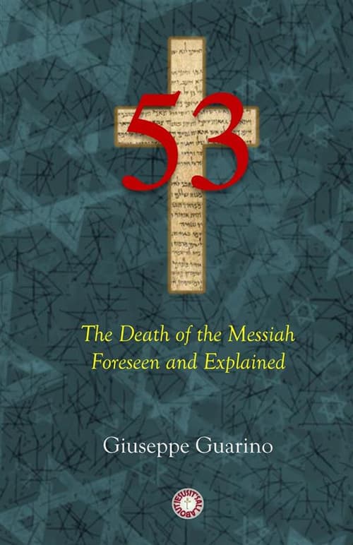 53. The death of the Messiah foreseen and explained. Isaiah 53 in light of the New Testament