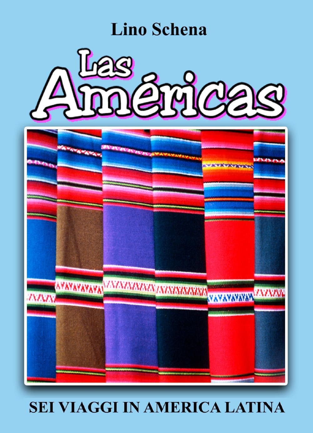 Américas. Sei viaggi in America Latina