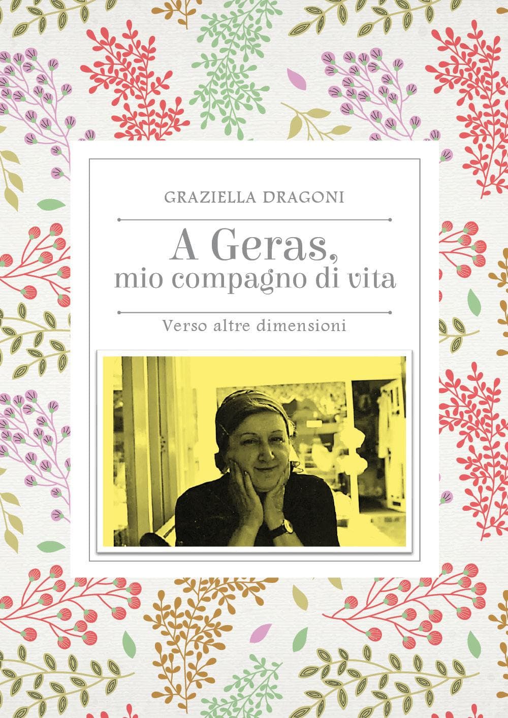 A Geras, mio compagno di vita. Verso altre dimensioni