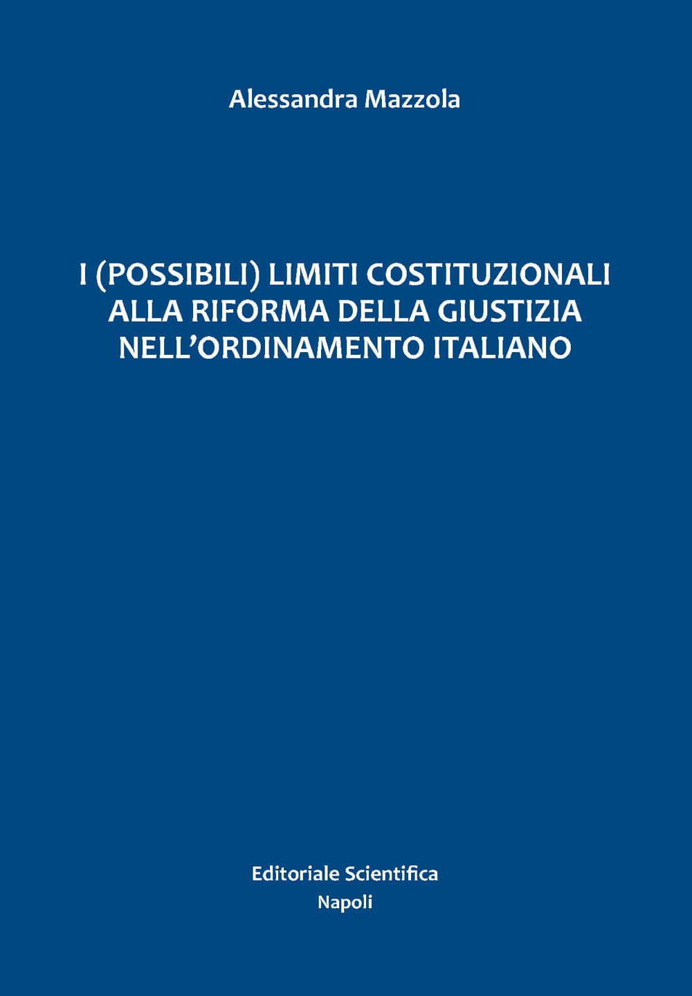 (possibili) limiti costituzionali alla riforma della giustizia nell'ordinamento italiano