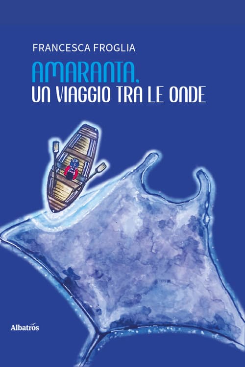 Amaranta, un viaggio tra le onde. Favola per sognatori di tutte le età