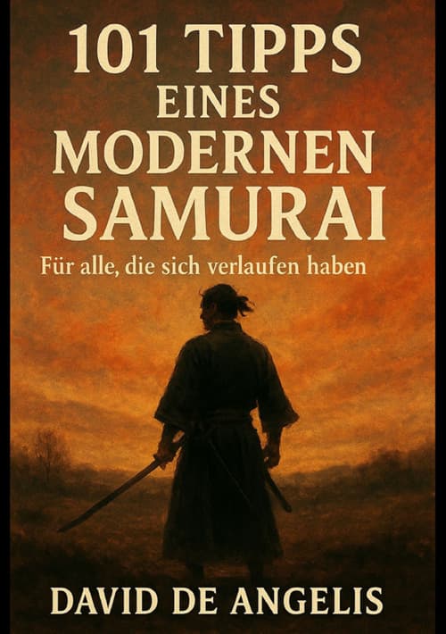 101 Tipps eines modernen Samurai. Für alle, die sich verlaufen haben