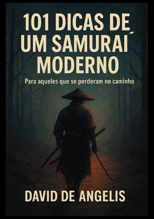 101 Dicas de um samurai moderno. Para aqueles que se perderam no caminho