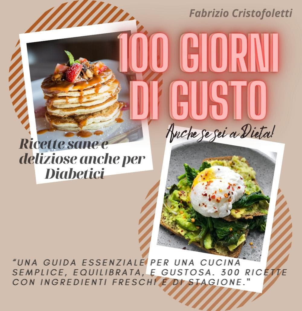 100 giorni di gusto. Ricette sane e deliziose anche per diabetici